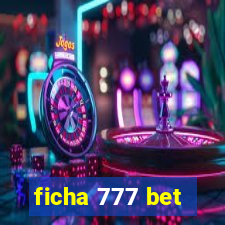 ficha 777 bet